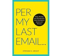 Stephanie K. Wright Per My Last Email (Tascabile)