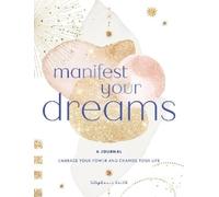 Stephanie Keith Manifest Your Dreams: A Journal (Copertina rigida)