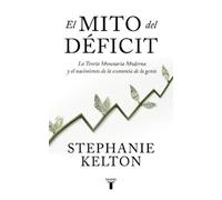 Stephanie Kelton El mito del déficit / The Deficit Myth (Tascabile)