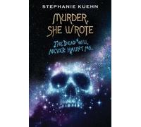 Stephanie Kuehn The Dead Will Never Haunt Me (Murder, She Wrote #3) (Tascabile)
