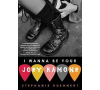 Stephanie Kuehnert I Wanna Be Your Joey Ramone (Tascabile)