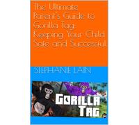 Stephanie Lain The Ultimate Parent's Guide to Gorilla Tag (Tascabile)