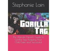 Stephanie Lain The Ultimate Parent's Guide to Gorilla Tag (Tascabile)