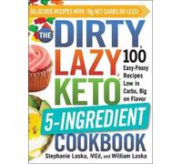 Stephanie Laska William La The DIRTY, LAZY, KETO 5-Ingredient Cookb (Tascabile)