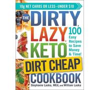 Stephanie Laska William Las The DIRTY, LAZY, KETO Dirt Cheap Cookbo (Tascabile)