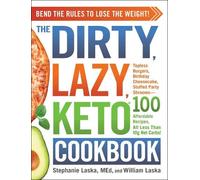 Stephanie Laska William Laska The DIRTY, LAZY, KETO Cookbook (Tascabile)