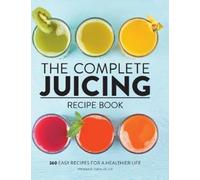 Stephanie Leach The Complete Juicing Recipe Book (Copertina rigida)