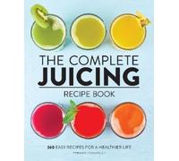 Stephanie Leach The Complete Juicing Recipe Book (Tascabile)