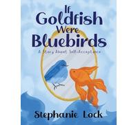 Stephanie Lock If Goldfish Were Bluebirds (Tascabile)