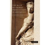 Stephanie Lynn Budin The Myth of Sacred Prostitution in Antiquity (Tascabile)
