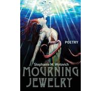 Stephanie M Wytovich Mourning Jewelry (Tascabile)