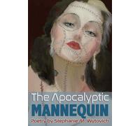 Stephanie M Wytovich The Apocalyptic Mannequin (Tascabile)
