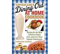 Stephanie Manley CopyKat.com's Dining Out at Home Cookbook (Tascabile)