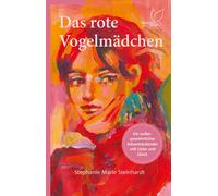 Stephanie Marie Das rote Vogelmädchen: Ein verliebter Roman über die (Tascabile)