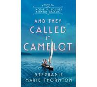 Stephanie Marie Thornton And They Called It Camelot (Tascabile)