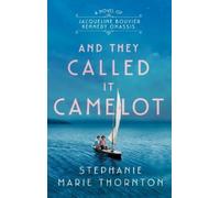 Stephanie Marie Thornton And They Called It Camelot (Tascabile)