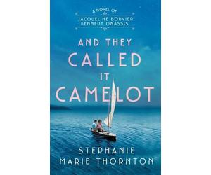 Stephanie Marie Thornton And They Called It Camelot (Tascabile)