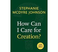 Stephanie McDyre Johnson How Can I Care for Creation? (Tascabile)