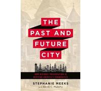 Stephanie Meeks Kevin C. Murphy The Past and Future City (Tascabile)