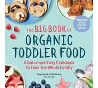 Stephanie Middleberg MS, RD, CD The Big Book of Organic Toddler Foo (Tascabile)