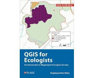 Stephanie Miles QGIS for Ecologists (Copertina rigida) Data in the Wild