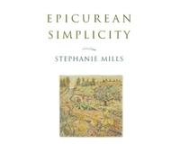 Stephanie Mills Epicurean Simplicity (Tascabile)