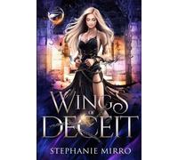 Stephanie Mirro Wings of Deceit (Tascabile) Last Phoenix