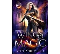 Stephanie Mirro Wings of Magic (Tascabile) Last Phoenix
