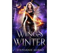 Stephanie Mirro Wings of Winter (Tascabile) Last Phoenix