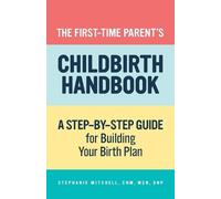 Stephanie Mitchell CNM, MSN, The First-Time Parent's Childbirth Hand (Tascabile)