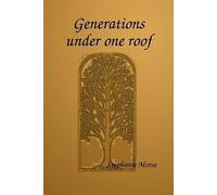 Stephanie Morse Generations under one roof (Tascabile)