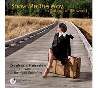 STEPHANIE NAKASIAN - SHOW ME THE WAY TO GET OUT OF THIS WORLD - CD - K72z