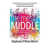 Stephanie O'Brien-Martin The Messy Middle (Tascabile)