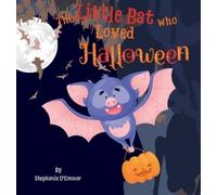 Stephanie O'Connor The Little Bat Who Loved Halloween (Copertina rigida)