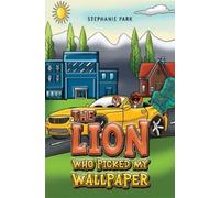 Stephanie Park The Lion Who Picked My Wallpaper (Tascabile)