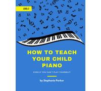 Stephanie Parker How To Teach Your Child Piano - Level 2 (Tascabile)
