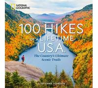100 Hikes of a Lifetime U.S.A.: The Country's Ultimate Scenic Trails