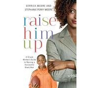 Stephanie Perry Moore Derrick Moore Raise Him Up (Tascabile)