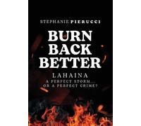 Stephanie Pierucci Burn Back Better - Lahaina (Tascabile)