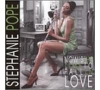 Stephanie Pope - Now S the Time to Fall in Love