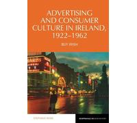 Stephanie Rains Advertising and Consumer Culture in Ireland, (Copertina rigida)