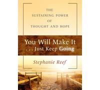 Stephanie Reef You Will Make It . . . Just Keep Going (Tascabile)
