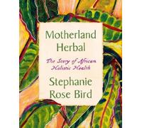 Stephanie Rose Bird Motherland Herbal (Tascabile)