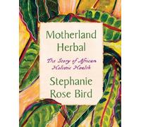 Stephanie Rose Bird Motherland Herbal (Tascabile)