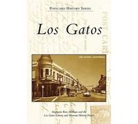 Stephanie Ross Matthews Los Gatos Library and Museum Histo Los Gatos (Tascabile)