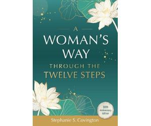 Stephanie S. Covington A Woman's Way through the Twelve Steps (Tascabile)