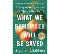 Stephanie Saldaña What We Remember Will Be Saved (Copertina rigida)