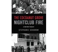 Stephanie Schorow The Cocoanut Grove Nightclub Fire (Tascabile) Disaster