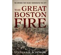 Stephanie Schorow The Great Boston Fire (Copertina rigida)