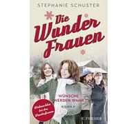 Stephanie Schus Die Wunderfrauen: Wünsche werden wahr (Wund (Copertina rigida)
